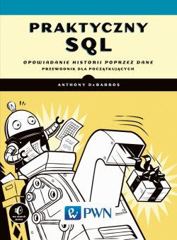 Okadka ksiki - Praktyczny SQL. Opowiadanie historii poprzez dane  przewodnik dla pocztkujcych