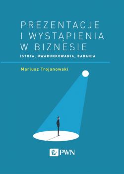 Okadka ksiki - Prezentacje i wystpienia w biznesie. Istota, uwarunkowania, badania