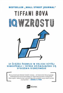 Okadka ksiki - IQ Wzrostu. 10 cieek rozwoju w obliczu ostrej konkurencji i szybko zmieniajcego si otoczenia biznesowego