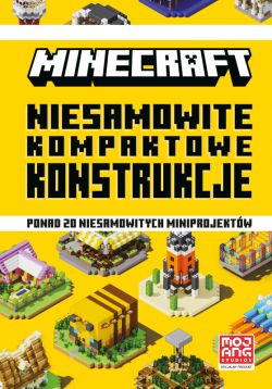 Okadka ksiki - Minecraft. Niesamowite kompaktowe konstrukcje