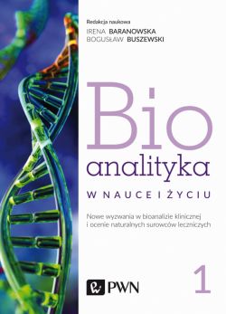 Okadka ksiki - Bioanalityka. Tom I. Nowe wyzwania w bioanalizie klinicznej i ocenie naturalnych surowcw leczniczych