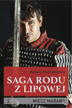 Okadka ksiki - Saga rodu z Lipowej. Miecz Maramy. Tom 2 