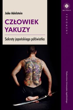 Okadka ksiki - Czowiek yakuzy: Sekrety japoskiego pwiatka