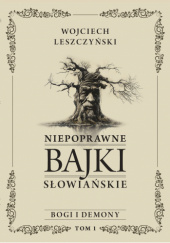 Okadka ksiki - Niepoprawne bajki sowiaskie. Tom I: Bogi i demony