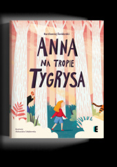 Okadka ksiki - Anna na tropie tygrysa