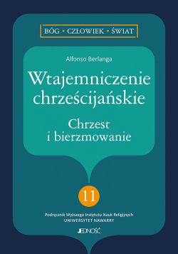 Okadka ksiki - Wtajemniczenie chrzecijaskie. Chrzest i bierzmowanie. (seria: Bg  Czowiek  wiat nr 11)