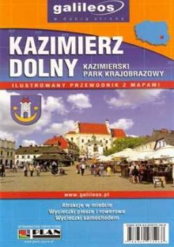 Okadka ksiki - Kazimierz Dolny. Kazimierski Park Krajobrazowy. Ilustrowany przewodnik z mapami