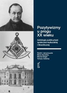 Okadka ksiki - Pozytywizmy u progu XX wieku. Antologia publicystyki spoeczno-kulturalnej i filozoficznej