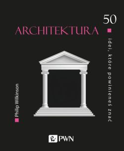 Okadka ksiki - Architektura. 50 idei, ktre powiniene zna