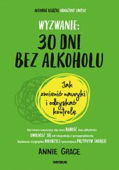 Okadka ksiki - Wyzwanie: 30 dni bez alkoholu. Jak zmieni nawyki i odzyska kontrol