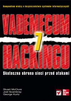 Okadka ksiki - Vademecum hackingu. Skuteczna obrona sieci przed atakami. Wydanie VII