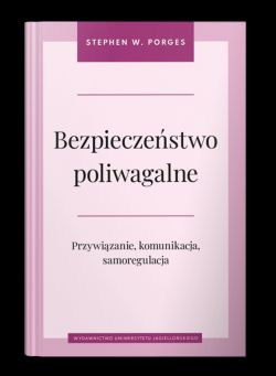 Okadka ksiki - Bezpieczestwo poliwagalne. Przywizanie, komunikacja i samoregulacja