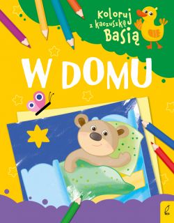 Okadka ksiki - Koloruj z kaczuszk Basi. W domu