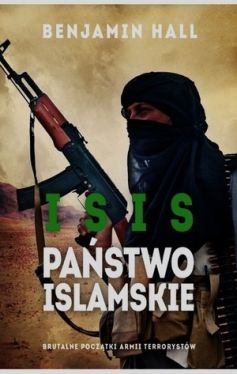 Okadka ksiki - ISIS. Pastwo Islamskie. Brutalne pocztki armii terrorystw