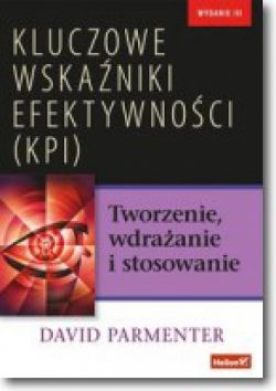 Okadka ksiki - Kluczowe wskaniki efektywnoci (KPI). Tworzenie, wdraanie i stosowanie