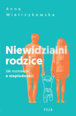 Okadka ksiki - Niewidzialni rodzice. Jak rozmawia o niepodnoci