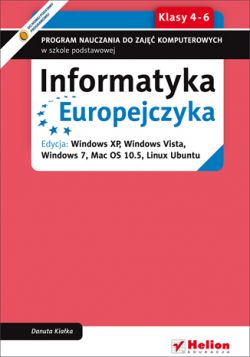 Okadka ksiki - Informatyka Europejczyka. Program nauczania do zaj komputerowych w szkole podstawowej, kl. 4 - 6. Edycja Windows XP, Windows Vista, Windows 7, Mac OS 10.5, Linux Ubuntu. (Wydanie II)