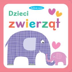 Okadka ksiki - Dotknij mnie. Dzieci zwierzt