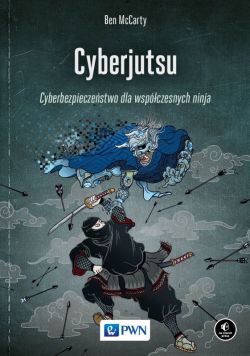 Okadka ksiki - Cyberjutsu. Cyberbezpieczestwo dla wspczesnych ninja