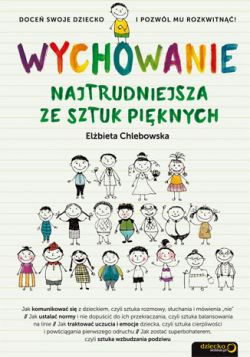 Okadka ksiki - Wychowanie. Najtrudniejsza ze sztuk piknych