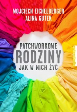 Okadka ksiki - Patchworkowe rodziny. Jak w nich y