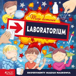 Okadka ksiki - Moje domowe laboratorium. Eksperymenty maego naukowca