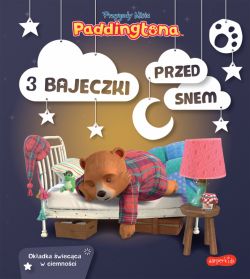 Okadka ksiki - Przygody Misia Paddingtona. 3 bajeczki przed snem