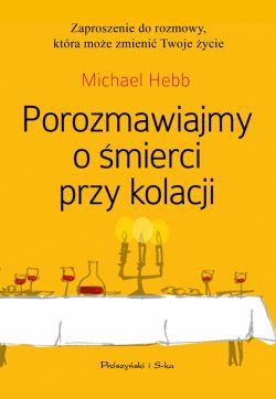 Okadka ksiki - Porozmawiajmy o mierci przy kolacji