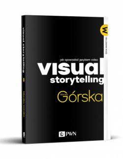 Okadka ksiki - Visual Storytelling. Jak opowiada jzykiem video