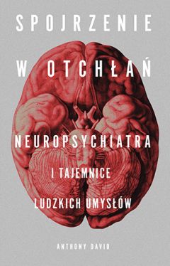 Okadka ksiki - Spojrzenie w otcha. Neuropsychiatra i tajemnice ludzkich umysw