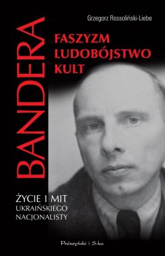 Okadka ksiki - Stepan Bandera. ycie i mit ukraiskiego nacjonalisty. Faszyzm, ludobjstwo, kult