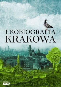 Okadka ksiki - Ekobiografia Krakowa