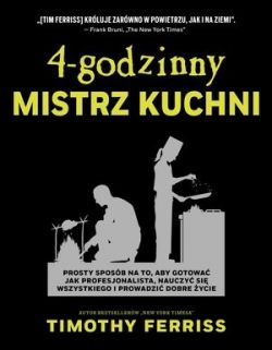 Okadka ksiki - 4-godzinny mistrz kuchni. Prosty sposb na to, aby gotowa jak profesjonalista, nauczy si wszystkiego i prowadzi dobre ycie