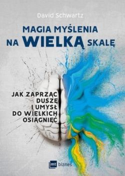 Okadka ksiki - Magia mylenia na wielk skal. Jak zaprzc dusz i umys do wielkich osigni