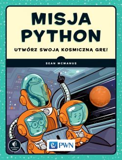 Okadka ksiki - Misja Python. Utwrz swoj kosmiczn gr!