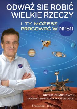 Okadka ksiki - Odwa si robi wielkie rzeczy. I ty moesz pracowa w NASA