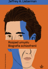 Okadka ksiki - Rozpad umysu. Biografia schizofrenii