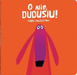 Okadka ksiki - O nie, Dudusiu!