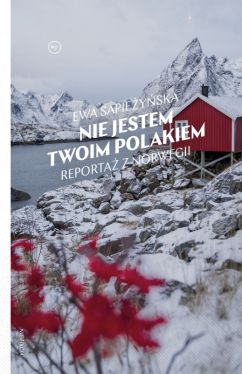 Okadka ksiki - Nie jestem twoim Polakiem. Reporta z Norwegii