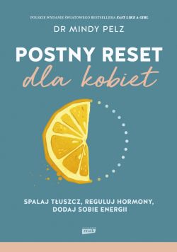 Okadka ksiki - Postny reset dla kobiet. Spalaj tuszcz, reguluj hormony, dodaj sobie energii