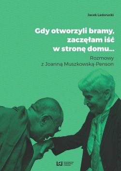 Okadka ksiki - Gdy otworzyli bramy zaczam i w stron domu... Rozmowy z Joann Muszkowsk-Penson