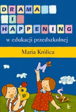 Okadka ksiki - Drama i happening w edukacji przedszkolnej 