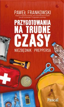 Okadka ksiki - Przygotowania na trudne czasy. Niezbdnik preppersa