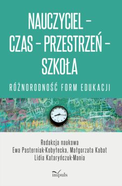 Okadka ksiki - Nauczyciel-Czas-Przestrze-Szkoa. Rnorodno form edukacji