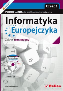 Okadka ksiki - Informatyka Europejczyka. Informatyka. Podrcznik dla szk ponadgimnazjalnych. Zakres rozszerzony. Cz 1 