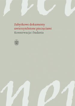 Okadka ksiki - Zabytkowe dokumenty uwierzytelnione pieczciami. Badania i konserwacja