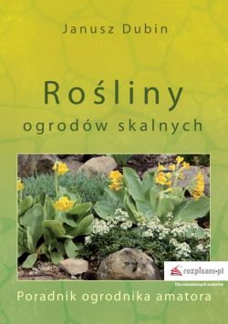 Okadka ksiki - Roliny ogrodw skalnych. Poradnik ogrodnika amatora