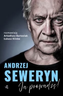 Okadka ksiki - Andrzej Seweryn. Ja prowadz