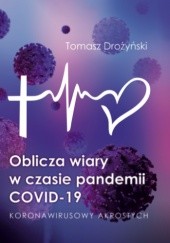 Okadka ksiki - Oblicza wiary w czasie pandemii COVID-19 Okadka ksiki Oblicza wiary w czasie pandemii COVID-19