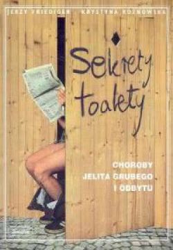 Okadka ksiki - Sekrety toalety choroby jelita grubego i odbytu